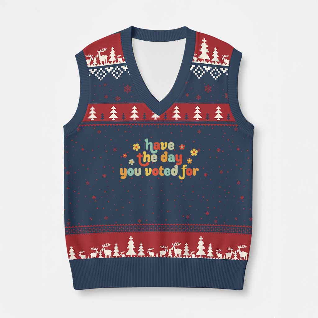 Have The Day You Voted For V-Neck Knit Sweater Vest Sarcasm Politics - Wonder Print Shop