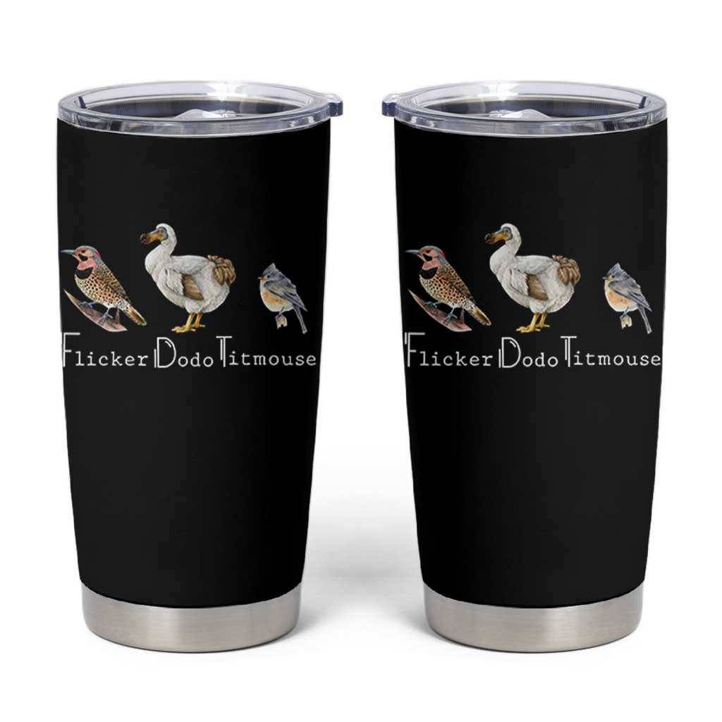 Subtle FDT Tumbler Cup Flicker Dodo Titmouse Bird
