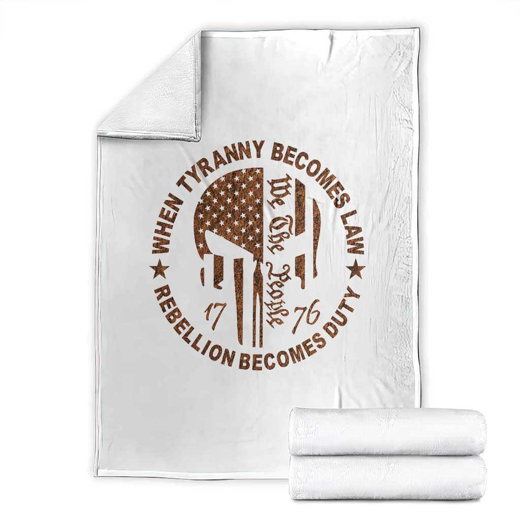 When Tyranny Becomes Law Rebellion Becomes Duty Throw Blanket We The People 1776 US Flag