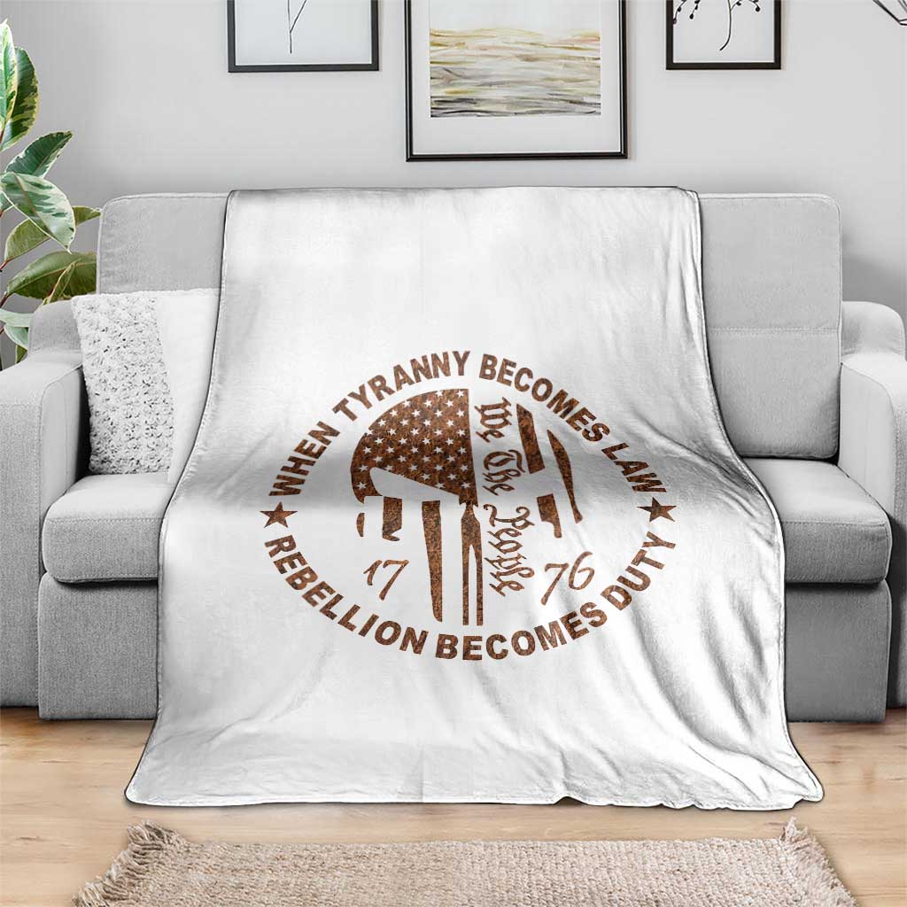 When Tyranny Becomes Law Rebellion Becomes Duty Throw Blanket We The People 1776 US Flag