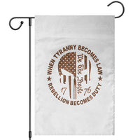 When Tyranny Becomes Law Rebellion Becomes Duty Garden Flag We The People 1776 US Flag