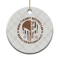 When Tyranny Becomes Law Rebellion Becomes Duty Ceramic Ornament We The People 1776 US Flag