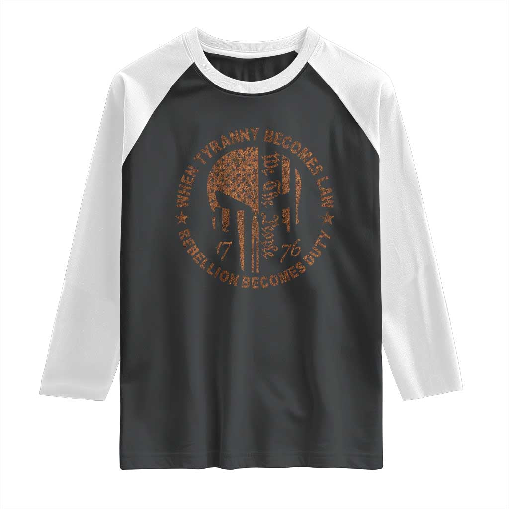 When Tyranny Becomes Law Rebellion Becomes Duty Raglan Shirt We The People 1776 US Flag