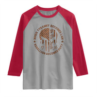 When Tyranny Becomes Law Rebellion Becomes Duty Raglan Shirt We The People 1776 US Flag