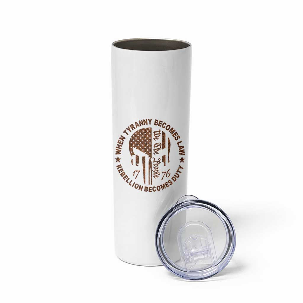 When Tyranny Becomes Law Rebellion Becomes Duty Skinny Tumbler We The People 1776 US Flag