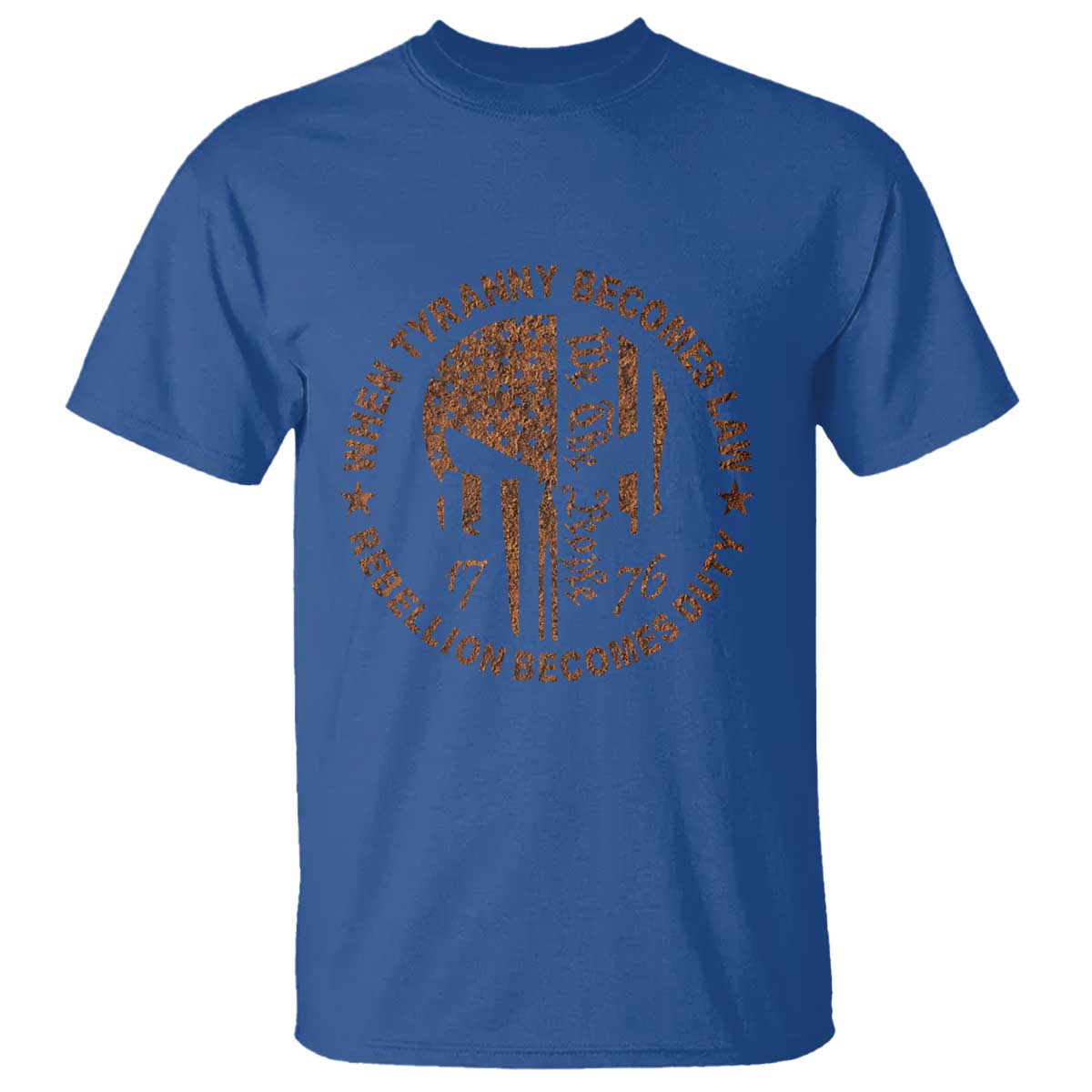 When Tyranny Becomes Law Rebellion Becomes Duty T Shirt We The People 1776 US Flag