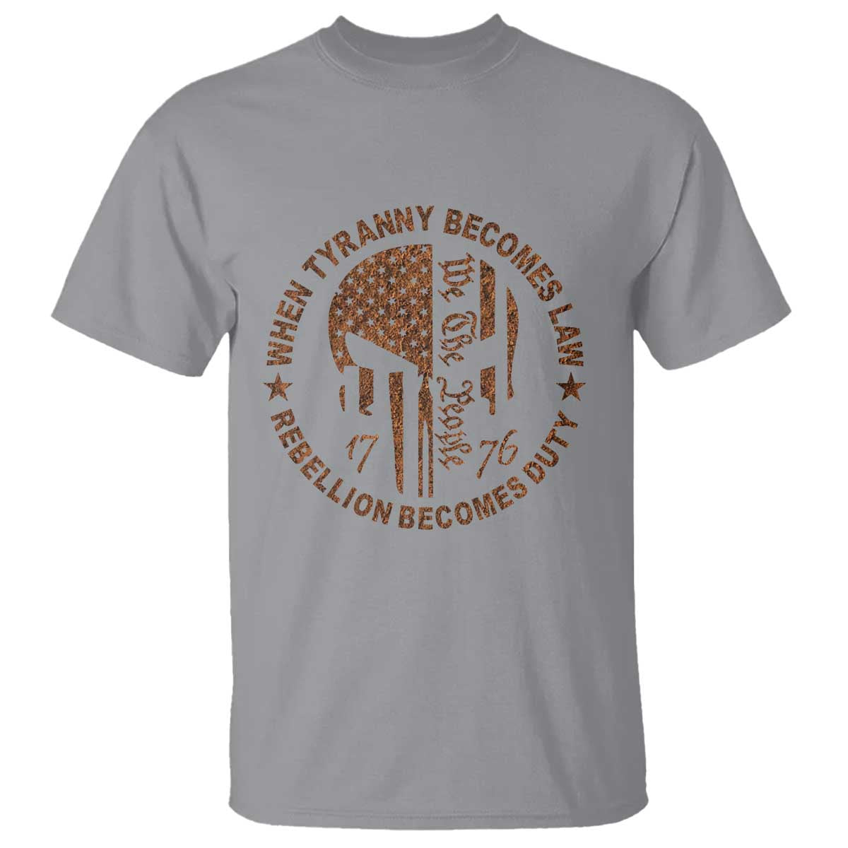 When Tyranny Becomes Law Rebellion Becomes Duty T Shirt We The People 1776 US Flag