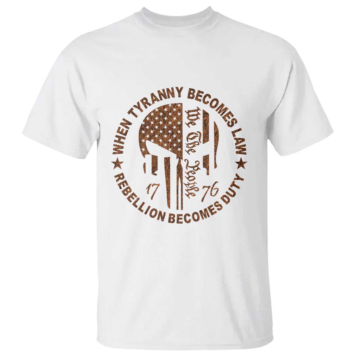 When Tyranny Becomes Law Rebellion Becomes Duty T Shirt We The People 1776 US Flag