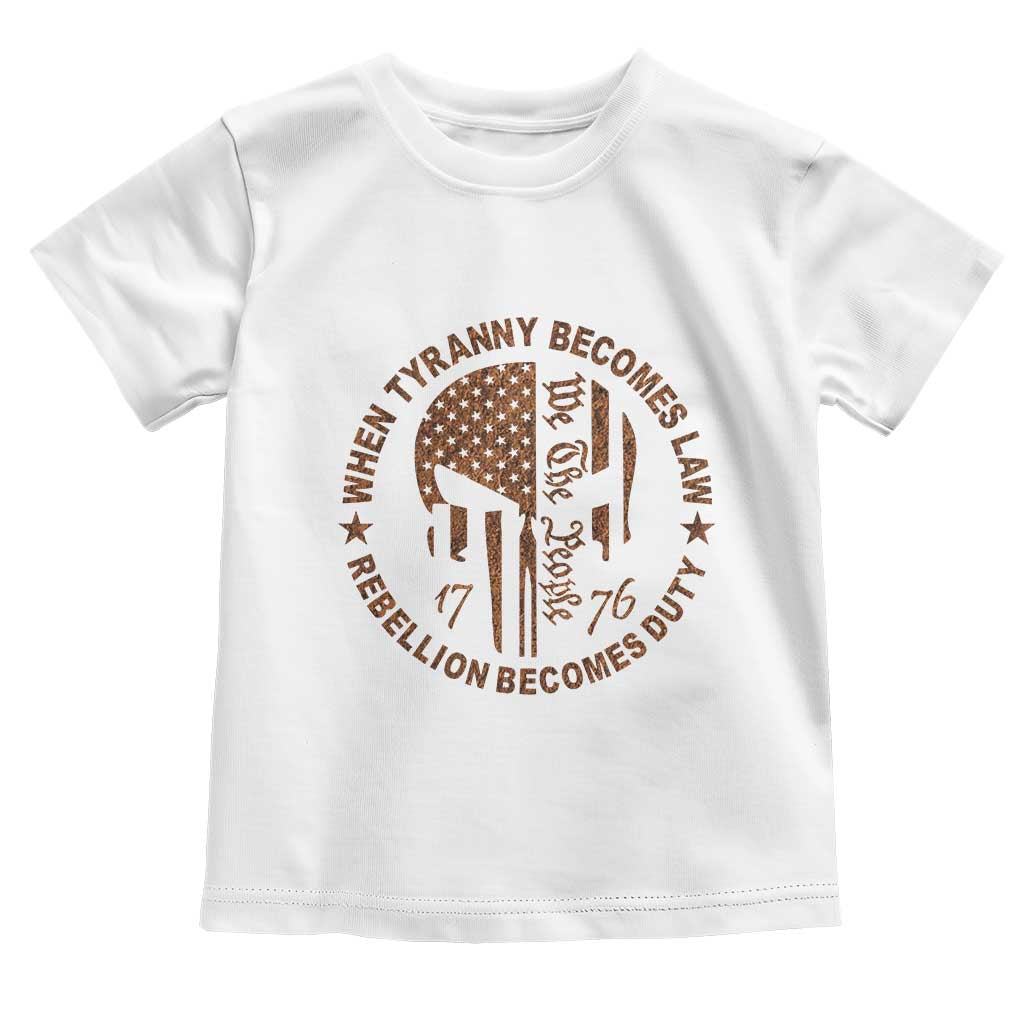 When Tyranny Becomes Law Rebellion Becomes Duty Toddler T Shirt We The People 1776 US Flag