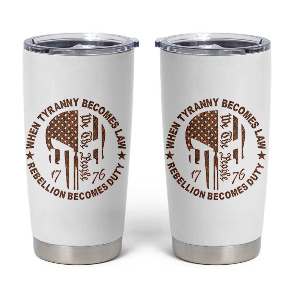 When Tyranny Becomes Law Rebellion Becomes Duty Tumbler Cup We The People 1776 US Flag