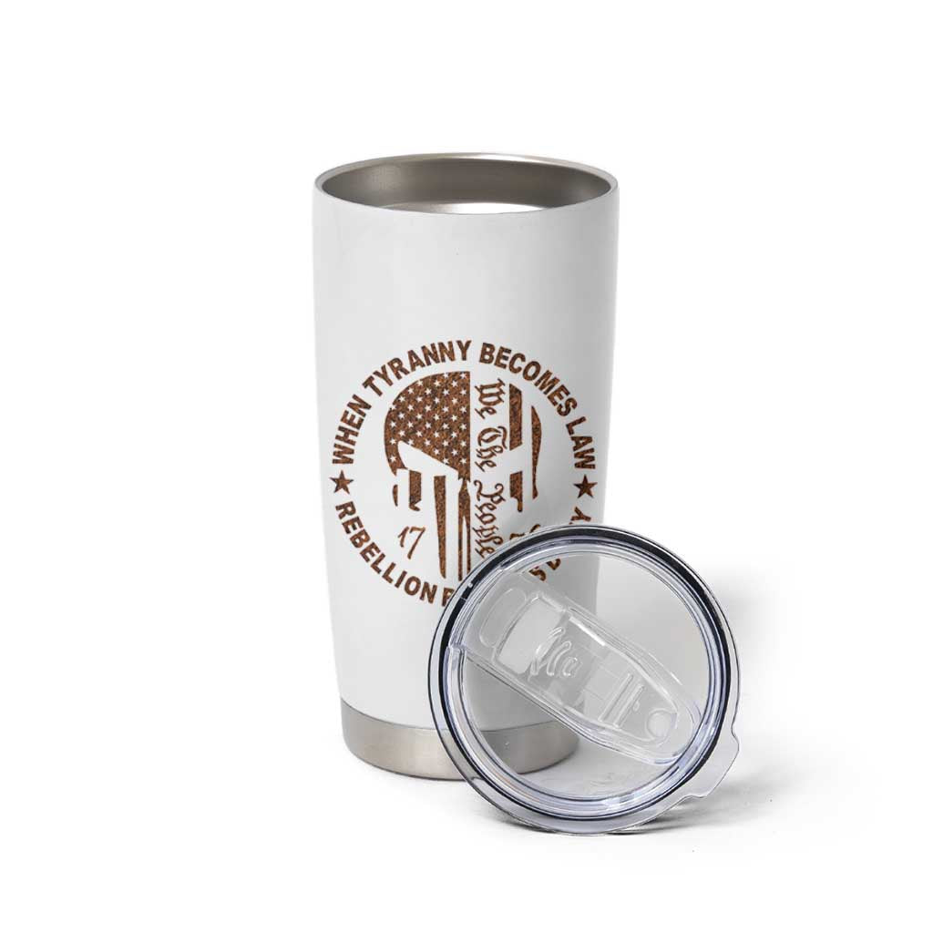 When Tyranny Becomes Law Rebellion Becomes Duty Tumbler Cup We The People 1776 US Flag
