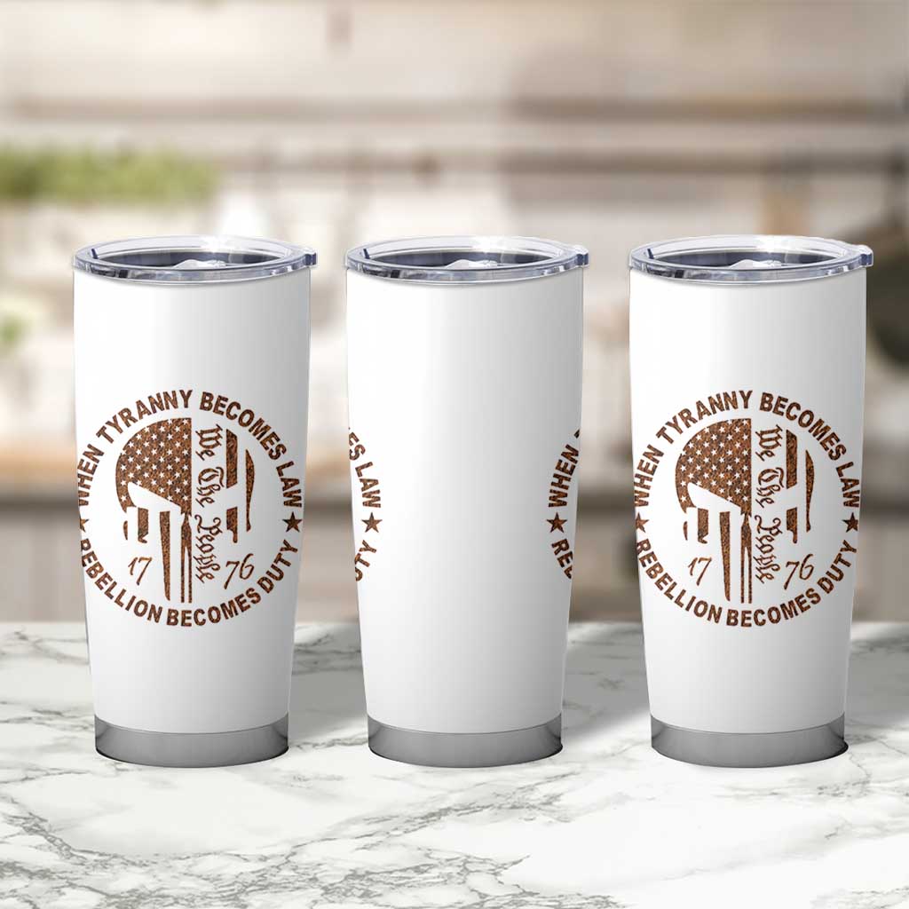 When Tyranny Becomes Law Rebellion Becomes Duty Tumbler Cup We The People 1776 US Flag