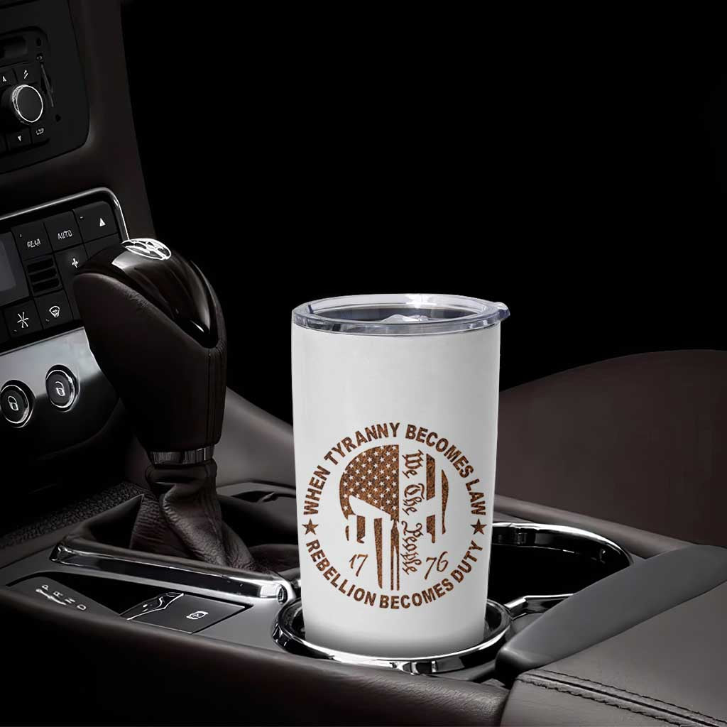 When Tyranny Becomes Law Rebellion Becomes Duty Tumbler Cup We The People 1776 US Flag