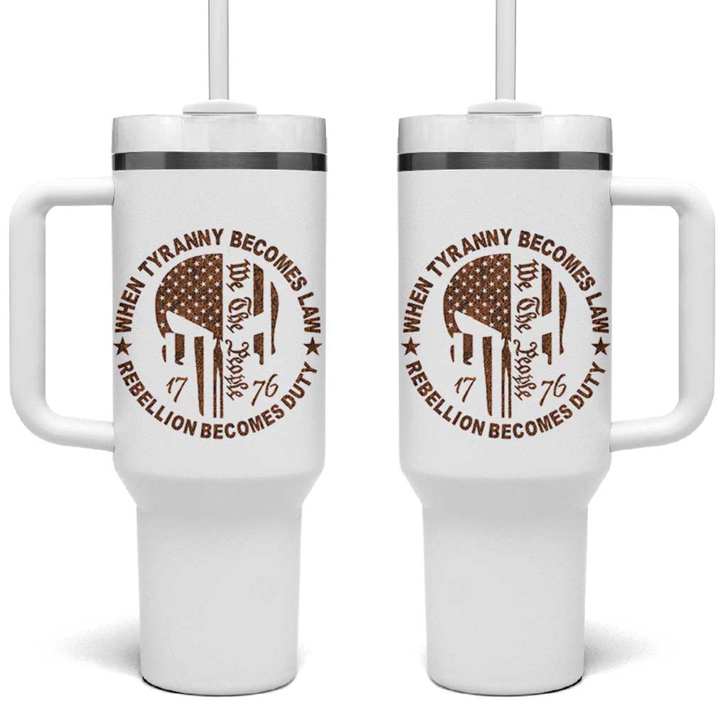 When Tyranny Becomes Law Rebellion Becomes Duty Tumbler With Handle We The People 1776 US Flag
