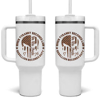 When Tyranny Becomes Law Rebellion Becomes Duty Tumbler With Handle We The People 1776 US Flag