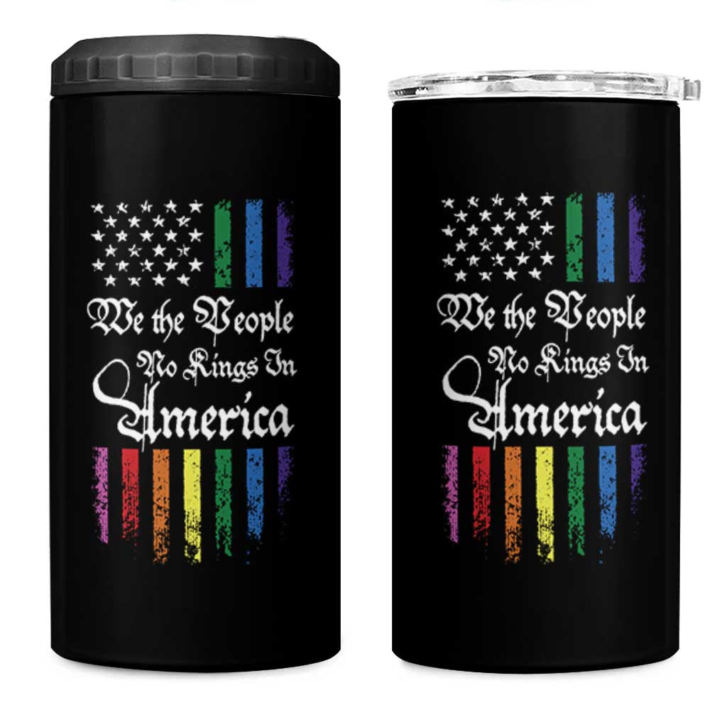 We The People No Kings In America 4 in 1 Can Cooler Tumbler LGBTQ Rainbow USA Flag Gay Pride LGBT Ally