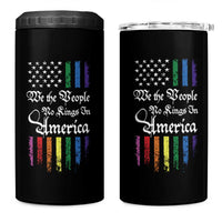 We The People No Kings In America 4 in 1 Can Cooler Tumbler LGBTQ Rainbow USA Flag Gay Pride LGBT Ally