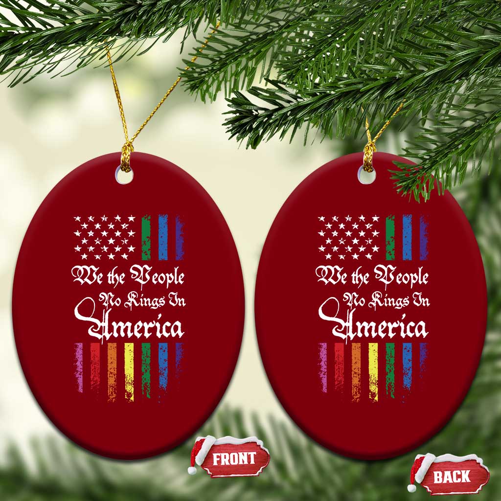 We The People No Kings In America Ceramic Ornament LGBTQ Rainbow USA Flag Gay Pride LGBT Ally