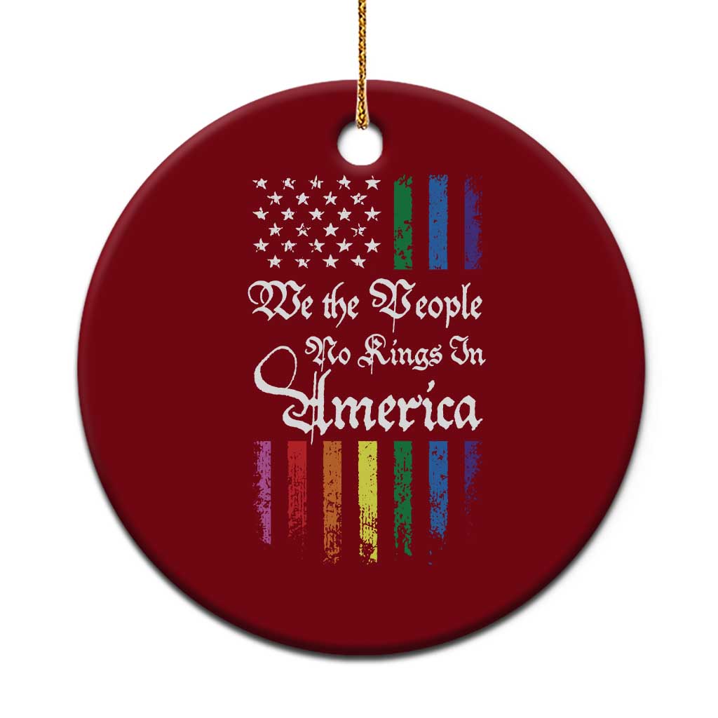 We The People No Kings In America Ceramic Ornament LGBTQ Rainbow USA Flag Gay Pride LGBT Ally