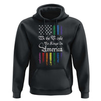 We The People No Kings In America Hoodie LGBTQ Rainbow USA Flag Gay Pride LGBT Ally