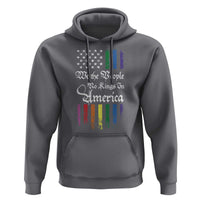 We The People No Kings In America Hoodie LGBTQ Rainbow USA Flag Gay Pride LGBT Ally