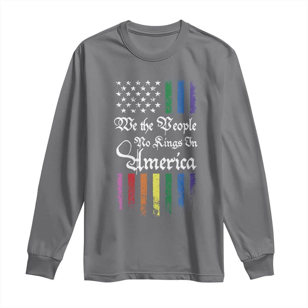 We The People No Kings In America Long Sleeve Shirt LGBTQ Rainbow USA Flag Gay Pride LGBT Ally
