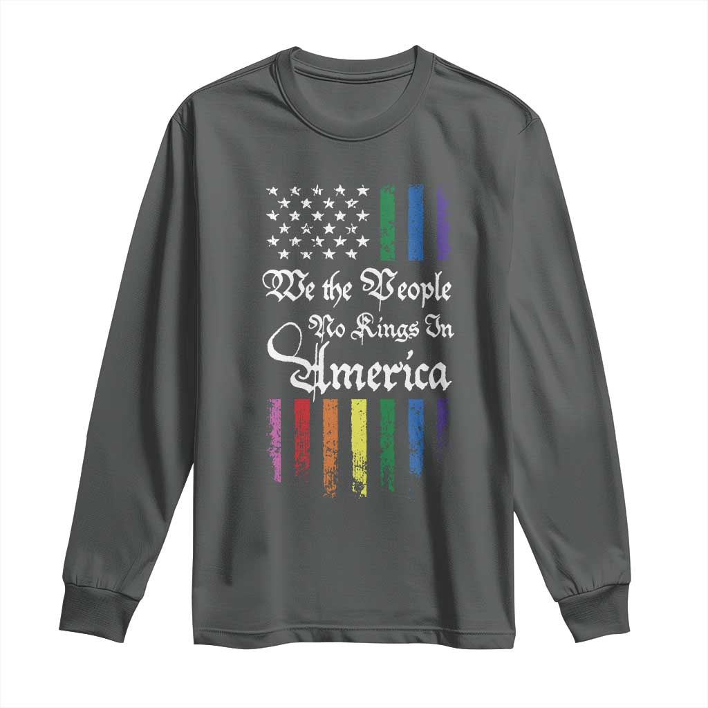 We The People No Kings In America Long Sleeve Shirt LGBTQ Rainbow USA Flag Gay Pride LGBT Ally