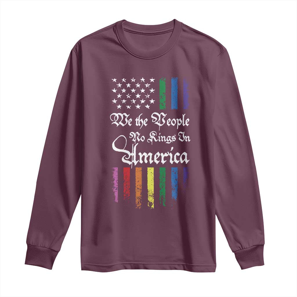 We The People No Kings In America Long Sleeve Shirt LGBTQ Rainbow USA Flag Gay Pride LGBT Ally