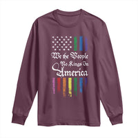 We The People No Kings In America Long Sleeve Shirt LGBTQ Rainbow USA Flag Gay Pride LGBT Ally
