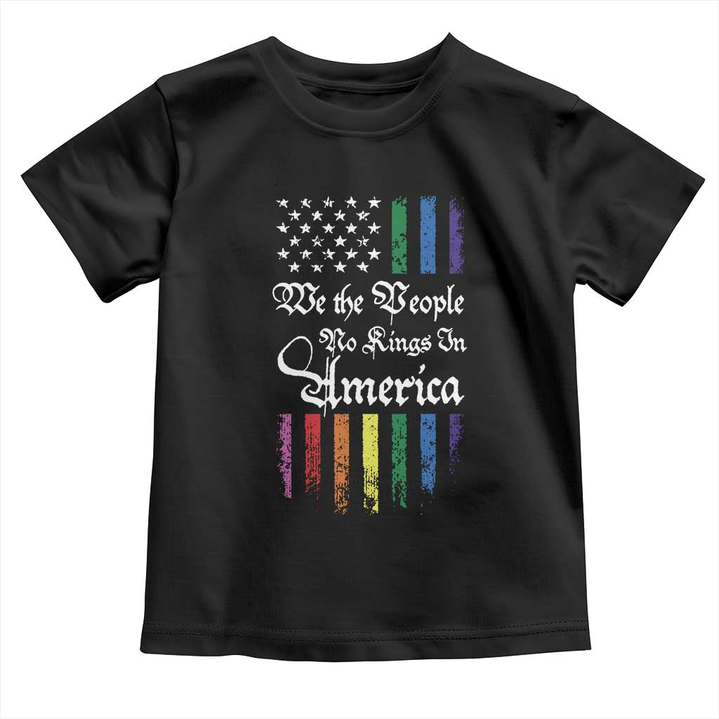 We The People No Kings In America Toddler T Shirt LGBTQ Rainbow USA Flag Gay Pride LGBT Ally