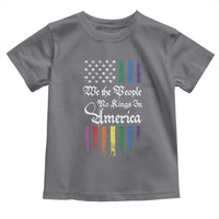 We The People No Kings In America Toddler T Shirt LGBTQ Rainbow USA Flag Gay Pride LGBT Ally