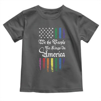 We The People No Kings In America Toddler T Shirt LGBTQ Rainbow USA Flag Gay Pride LGBT Ally