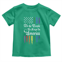 We The People No Kings In America Toddler T Shirt LGBTQ Rainbow USA Flag Gay Pride LGBT Ally