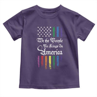 We The People No Kings In America Toddler T Shirt LGBTQ Rainbow USA Flag Gay Pride LGBT Ally