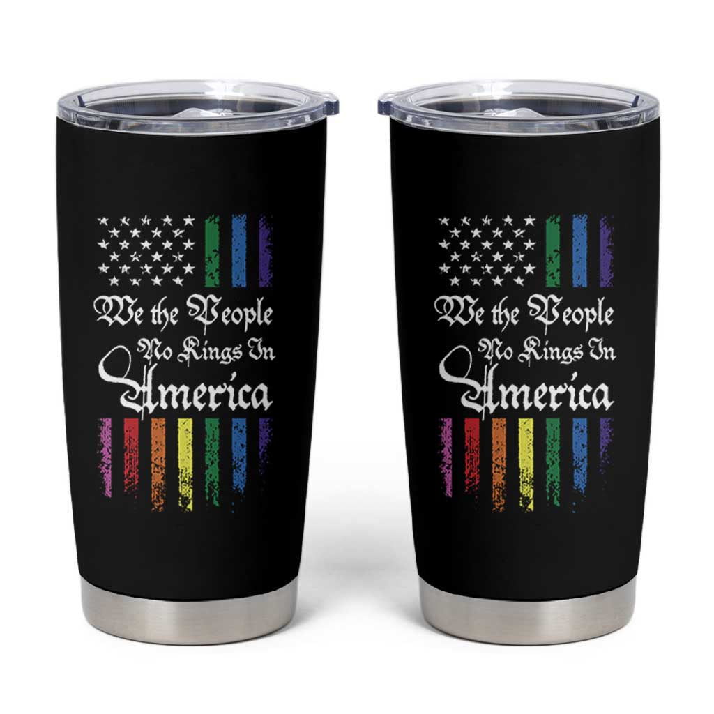 We The People No Kings In America Tumbler Cup LGBTQ Rainbow USA Flag Gay Pride LGBT Ally