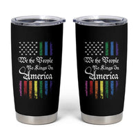We The People No Kings In America Tumbler Cup LGBTQ Rainbow USA Flag Gay Pride LGBT Ally
