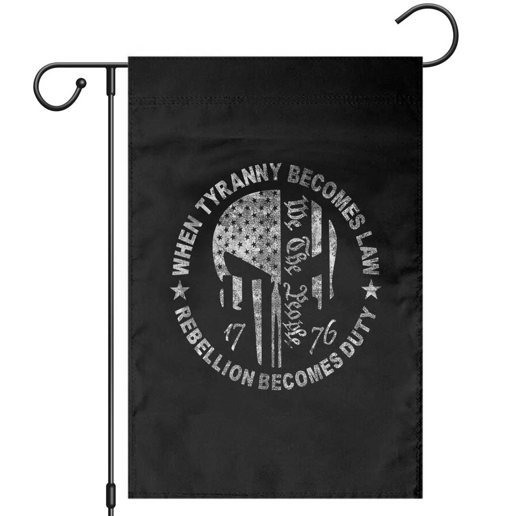 When Tyranny Becomes Law Rebellion Becomes Duty Garden Flag We The People 1776 American Flag