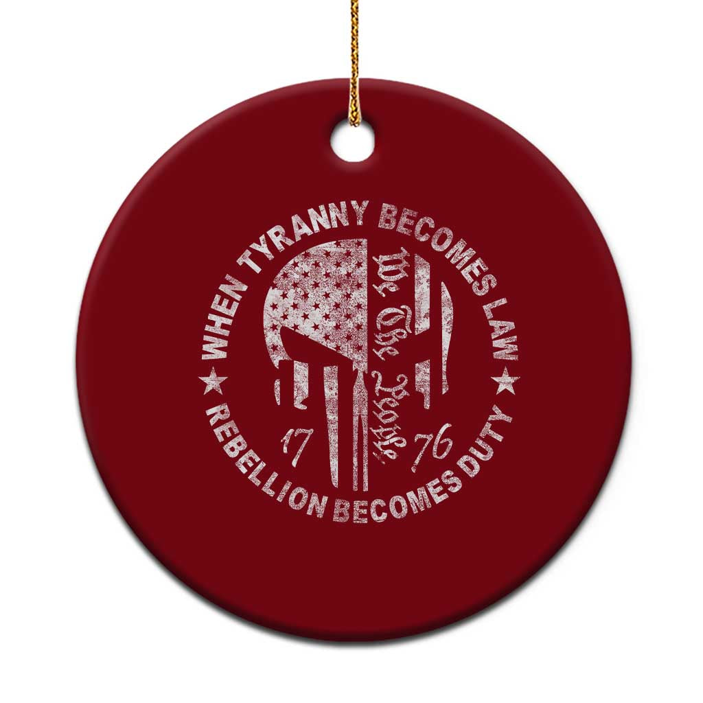 When Tyranny Becomes Law Rebellion Becomes Duty Ceramic Ornament We The People 1776 American Flag