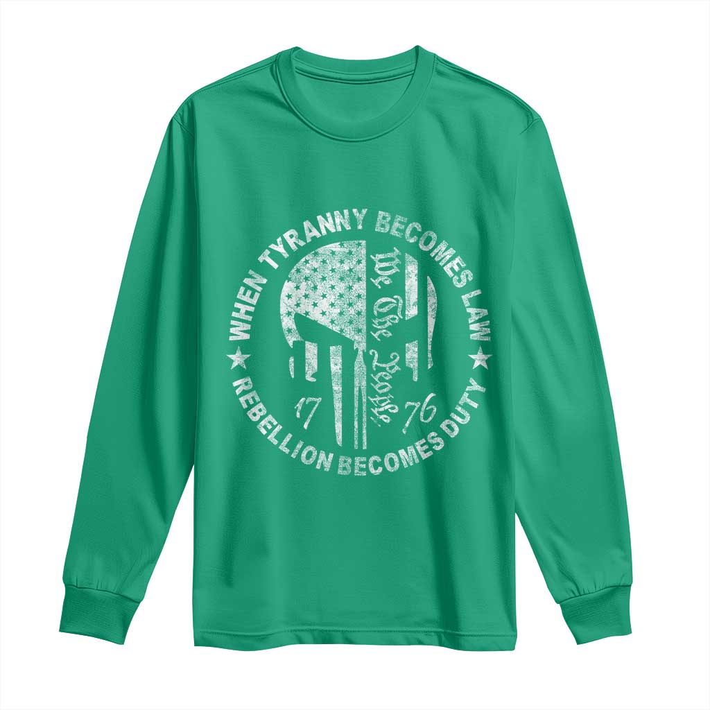 When Tyranny Becomes Law Rebellion Becomes Duty Long Sleeve Shirt We The People 1776 American Flag