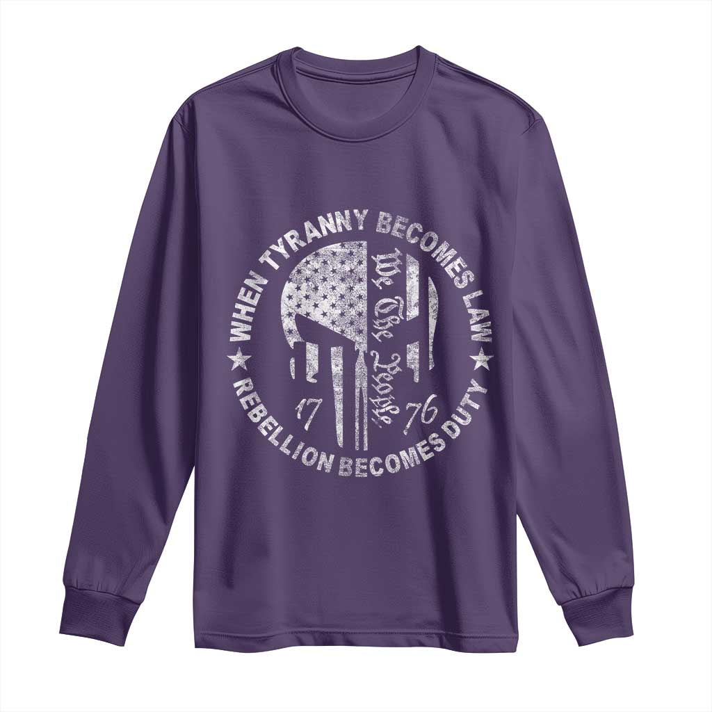 When Tyranny Becomes Law Rebellion Becomes Duty Long Sleeve Shirt We The People 1776 American Flag