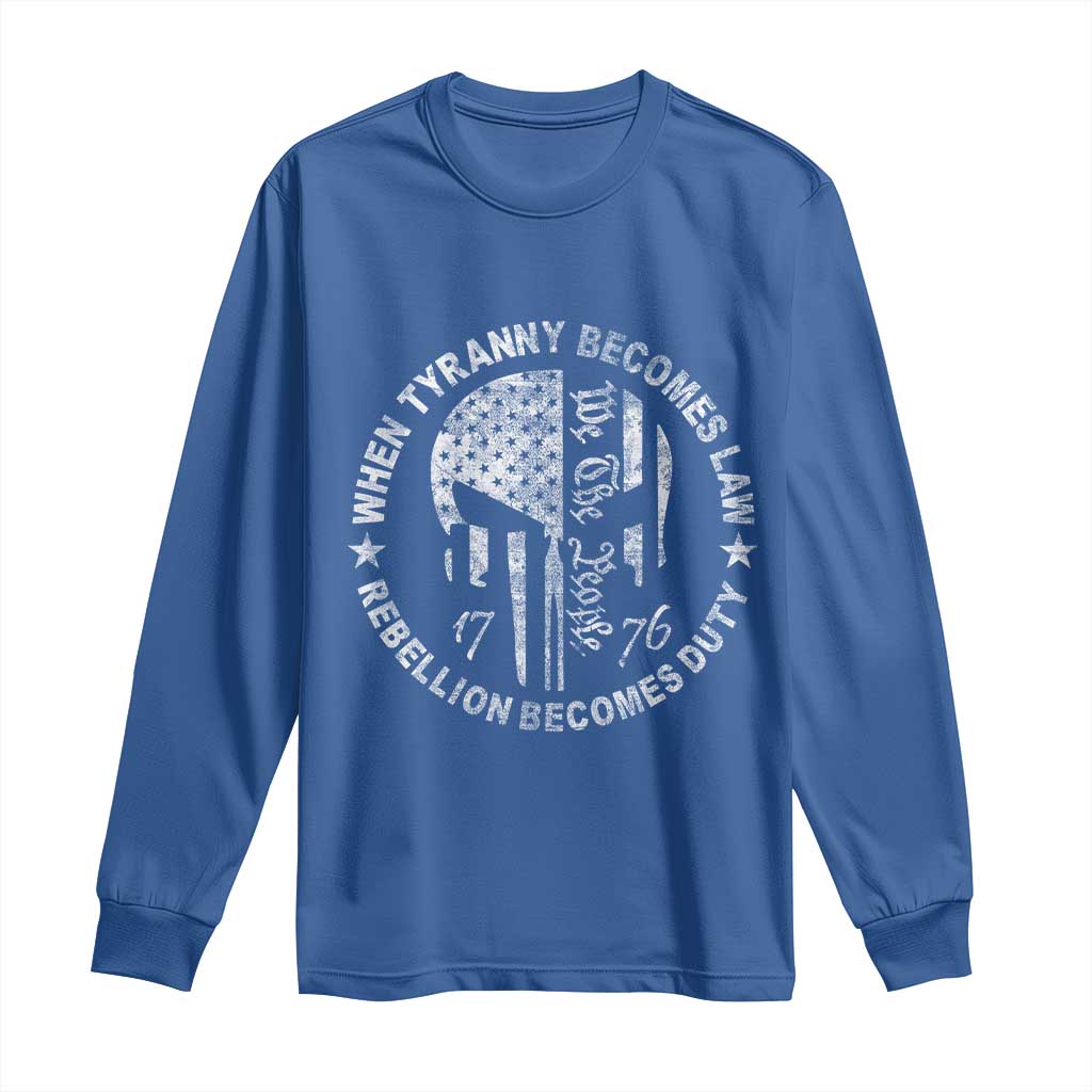 When Tyranny Becomes Law Rebellion Becomes Duty Long Sleeve Shirt We The People 1776 American Flag