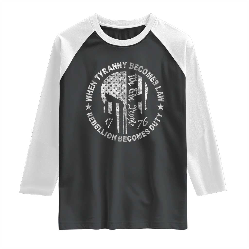 When Tyranny Becomes Law Rebellion Becomes Duty Raglan Shirt We The People 1776 American Flag