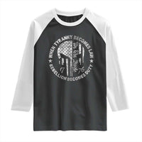 When Tyranny Becomes Law Rebellion Becomes Duty Raglan Shirt We The People 1776 American Flag