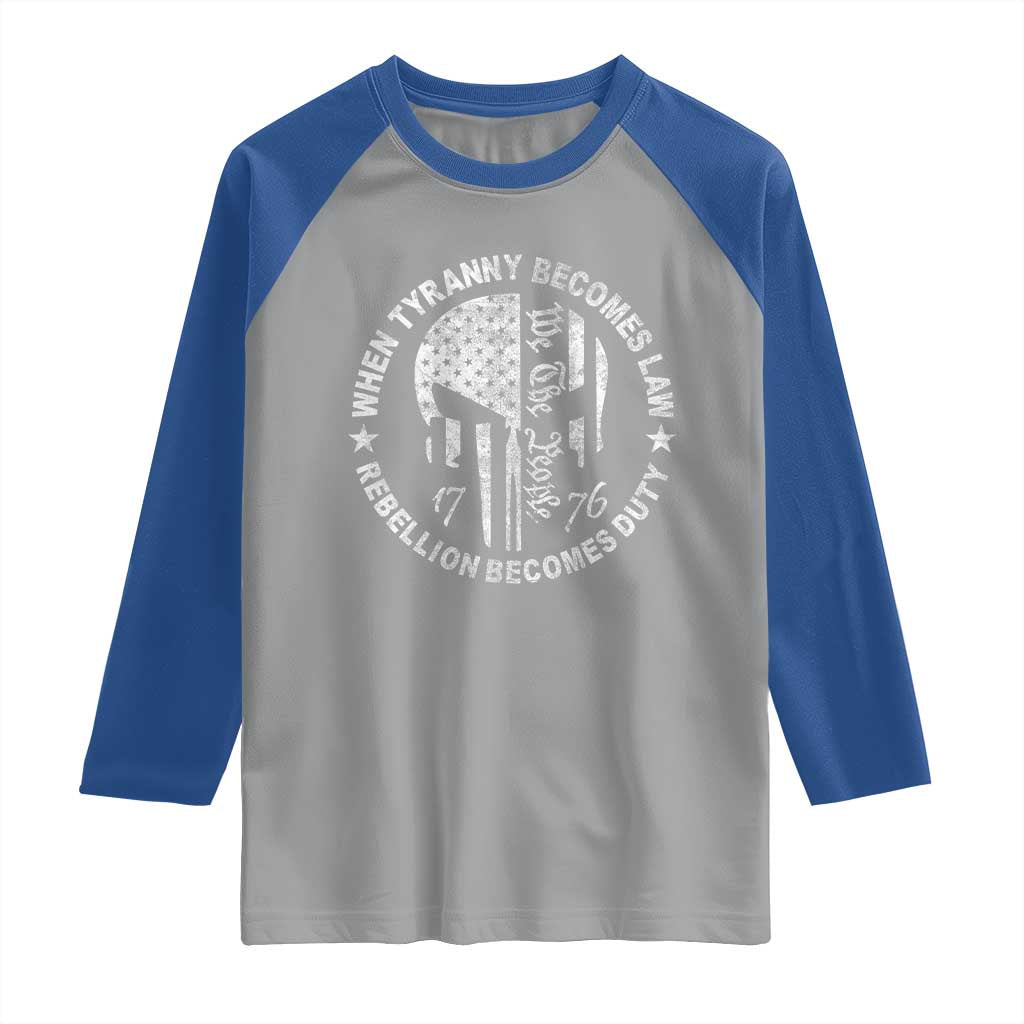 When Tyranny Becomes Law Rebellion Becomes Duty Raglan Shirt We The People 1776 American Flag