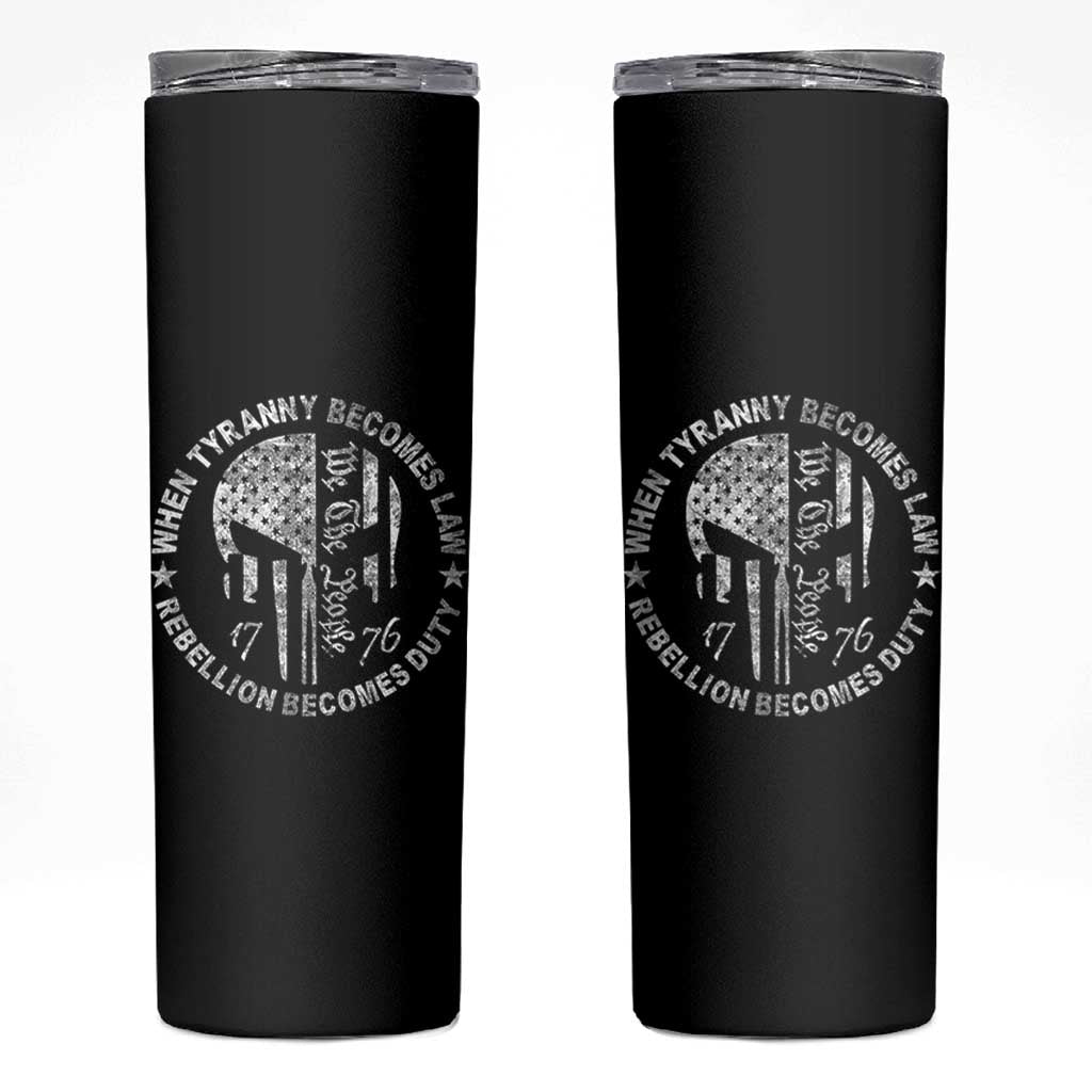 When Tyranny Becomes Law Rebellion Becomes Duty Skinny Tumbler We The People 1776 American Flag