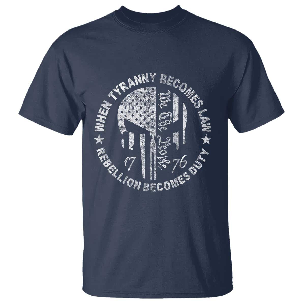When Tyranny Becomes Law Rebellion Becomes Duty T Shirt We The People 1776 American Flag