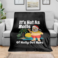 Funny Christmas In July Throw Blanket Hot As Balls Santa Summer Party - Wonder Print Shop