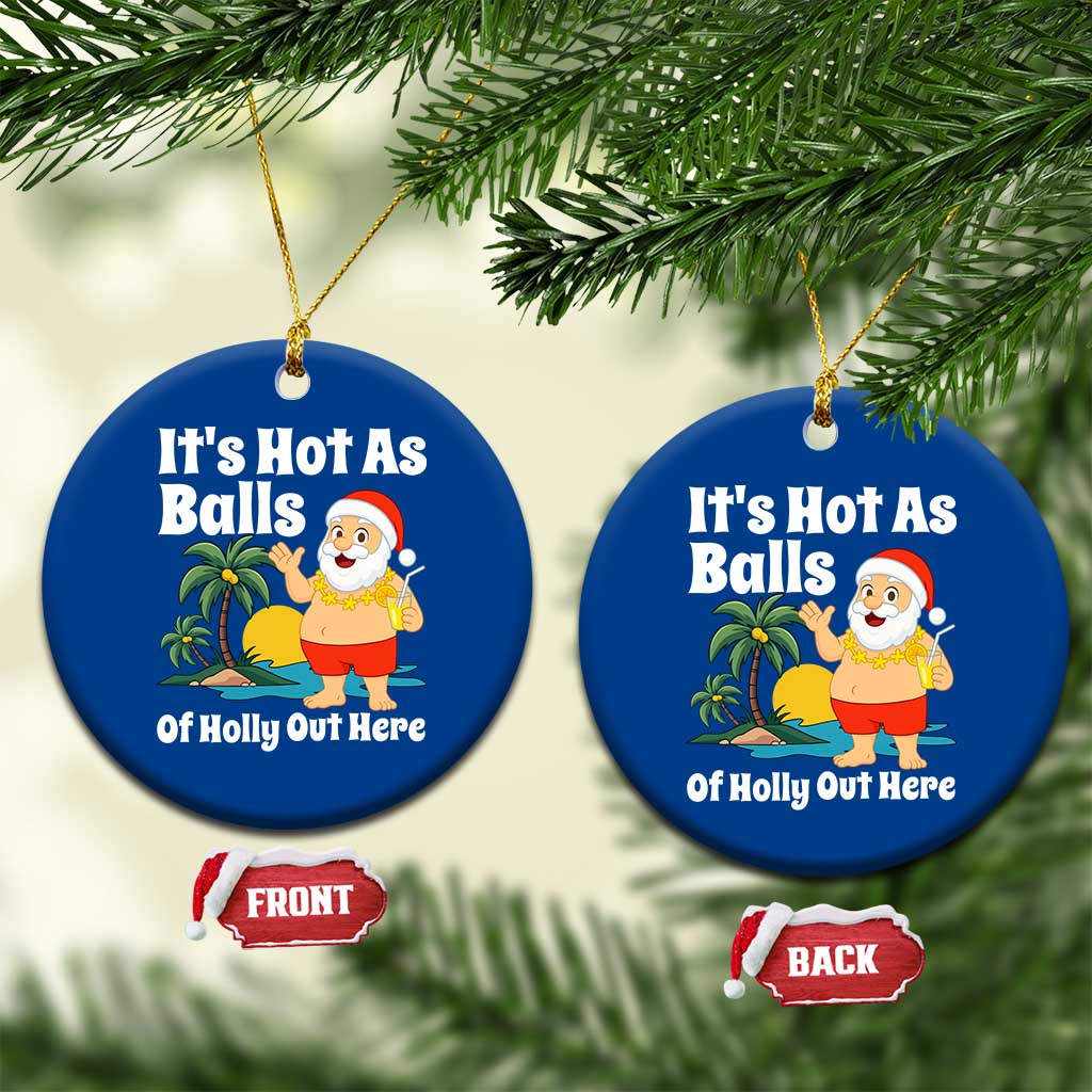 Funny Christmas In July Ceramic Ornament Hot As Balls Santa Summer Party - Wonder Print Shop