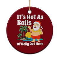 Funny Christmas In July Ceramic Ornament Hot As Balls Santa Summer Party - Wonder Print Shop