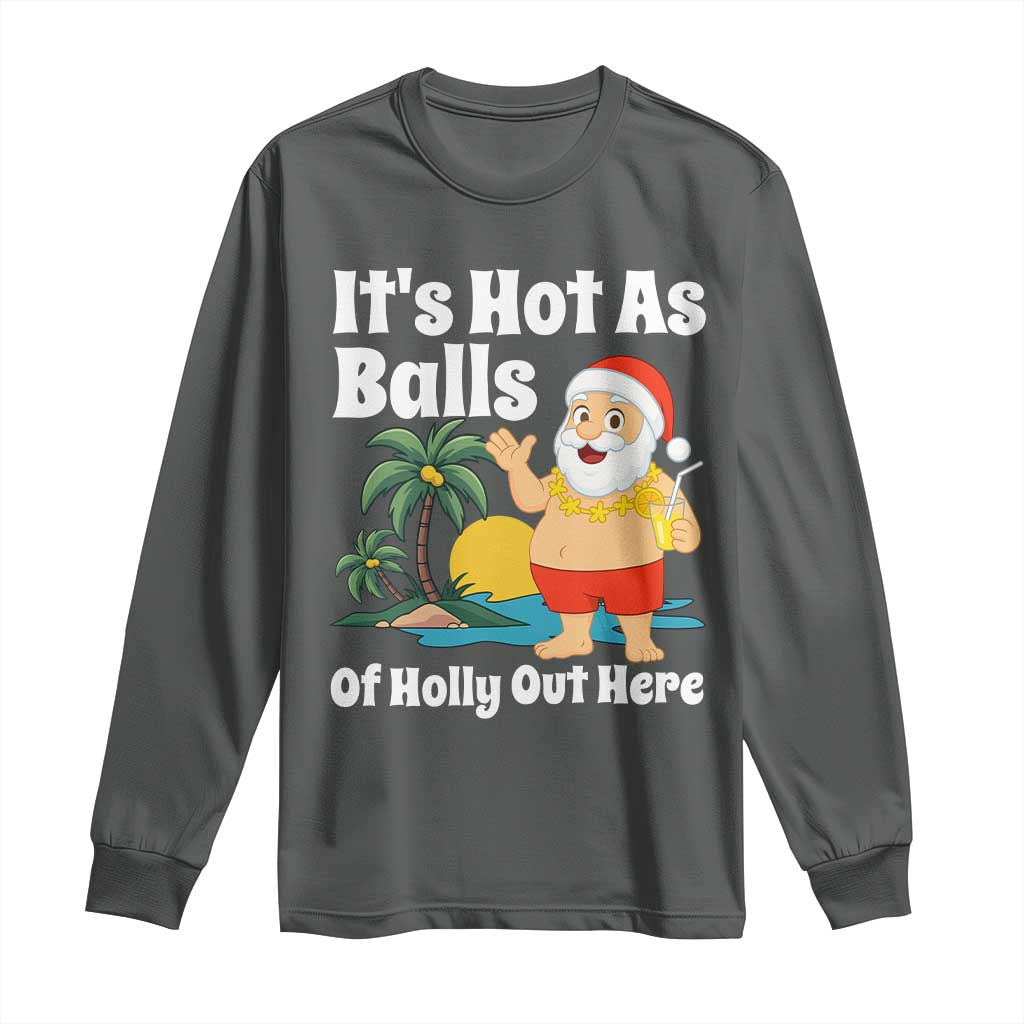 Funny Christmas In July Long Sleeve Shirt Hot As Balls Santa Summer Party - Wonder Print Shop
